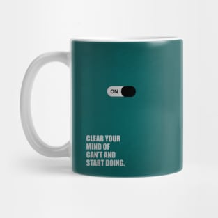 Clear your mind of can't and start doing ! Business Quotes Mug